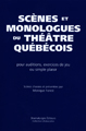 Scènes et monologues du théâtre québécois
