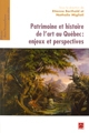 Patrimoine et histoire de l'art au Québec: enjeux et perspectives