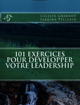101 exercices pour développer votre leadership